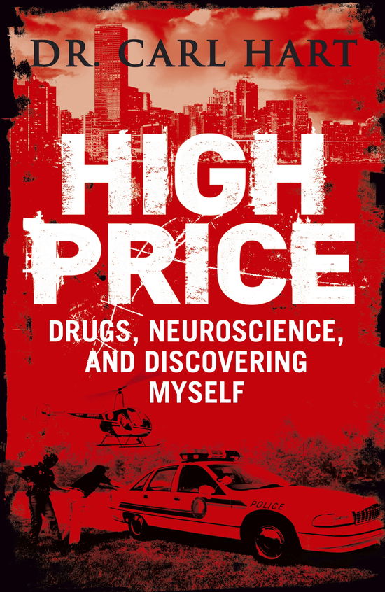 Cover for Carl Hart · High Price: Drugs, Neuroscience, and Discovering Myself (Paperback Book) (2013)
