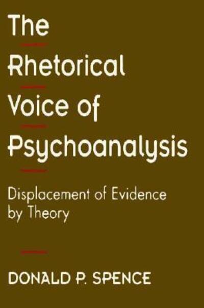 Cover for Donald P. Spence · The Rhetorical Voice of Psychoanalysis: Displacement of Evidence by Theory (Hardcover Book) (1994)