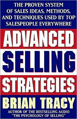 Cover for Brian Tracy · Advanced Selling Strategies: The Proven System of Sales Ideas, Methods and Techniques Used by Top Salespeople Everywhere (Paperback Book) (1996)