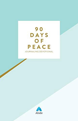 Cover for Abide · 90 Days of Peace : Find Wellness Through Biblical Meditation (Paperback Book) (2018)