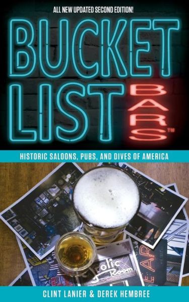 Cover for Clint Lanier · Bucket List Bars: Historic Saloons, Pubs, and Dives of America (Paperback Book) [2nd Updated with Twice as Many Cities and Bars edition] (2018)