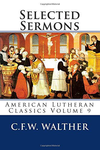 Cover for C.f.w. Walther · Selected Sermons: American Lutheran Classics Volume 9 (Paperback Book) (2014)