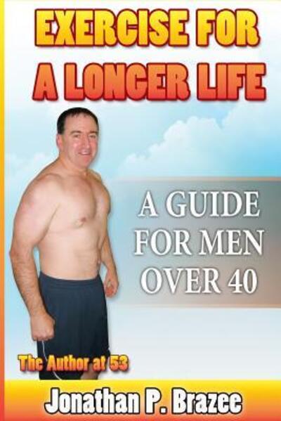 Cover for Jonathan P Brazee · Exercise for a Longer Life (Paperback Book) (2014)