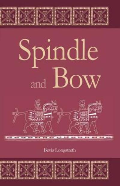 Cover for Bevis Longstreth · Spindle and Bow (Paperback Book) (2016)