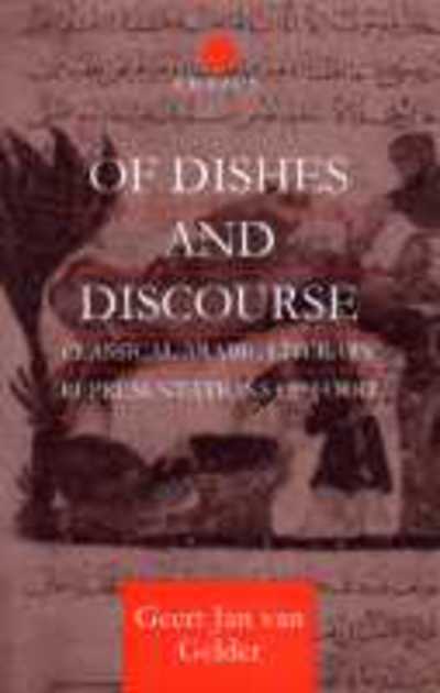 Cover for Geert Jan van Gelder · Of Dishes and Discourse: Classical Arabic Literary Representations of Food - Routledge Studies in Middle Eastern Literatures (Hardcover Book) (1999)