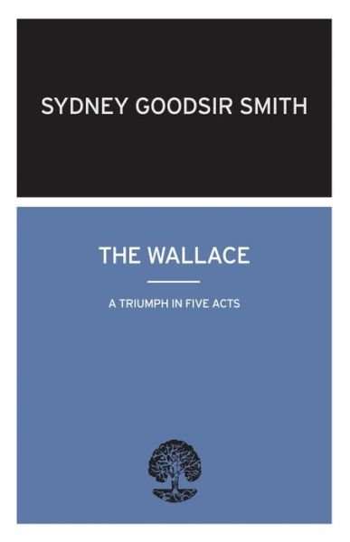Cover for Sydney Goodsir Smith · The Wallace: A Triumph in Five Acts (Paperback Bog) (2012)