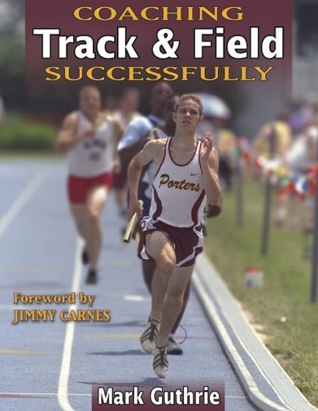 Coaching Track & Field Successfully - Coaching Successfully - Mark Guthrie - Books - Human Kinetics Publishers - 9780736042741 - February 27, 2003