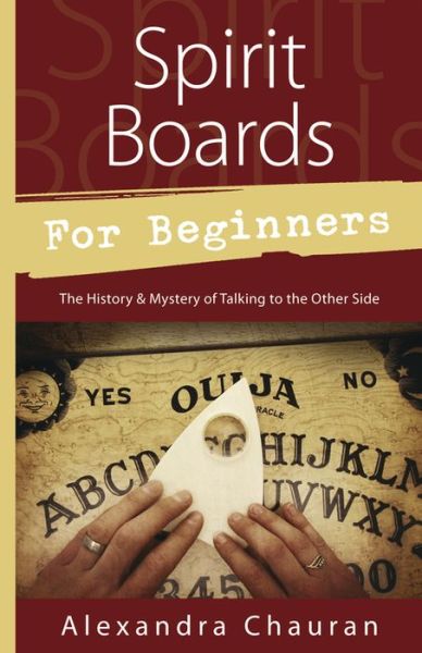 Cover for Alexandra Chauran · Spirit Boards for Beginners: The History and Mystery of Talking to the Other Side (Paperback Book) (2014)