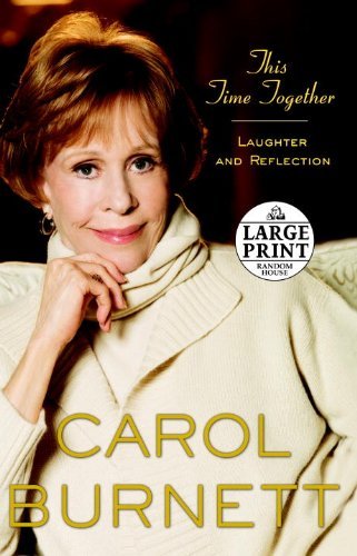 Cover for Carol Burnett · This Time Together: Laughter and Reflection (Paperback Bog) [Large type / large print edition] (2010)