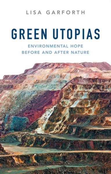 Cover for Lisa Garforth · Green Utopias: Environmental Hope Before and After Nature (Paperback Book) (2017)