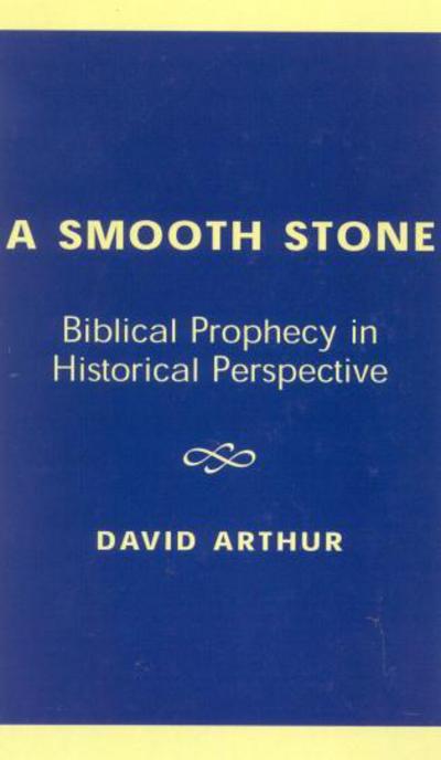 Cover for David Arthur · A Smooth Stone: Biblical Prophecy in Historical Perspective (Hardcover Book) (2002)
