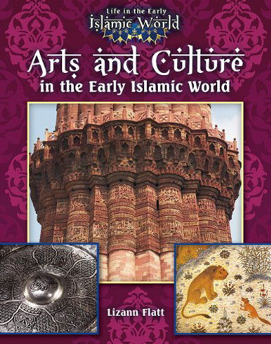 Cover for Lizann Flatt · Arts and Culture in the Early Islamic World - Life in the Early Islamic World (Paperback Book) (2012)