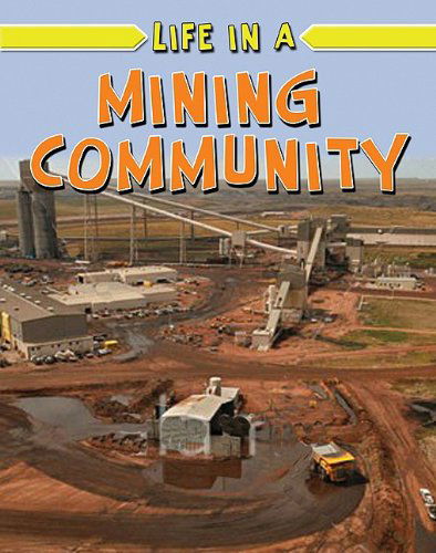 Life in a Mining Community (Learn About Rural Life) - Natalie Hyde - Książki - Crabtree Publishing Company - 9780778750741 - 1 sierpnia 2009