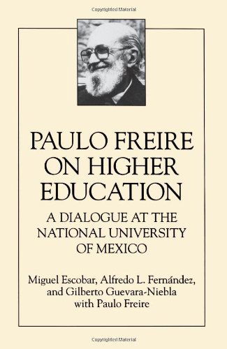 Cover for Miguel Escobar · Paulo Freire on Higher Education: A Dialogue at the National University of Mexico (Paperback Book) [First Edition (Presumed; No Earlier Dates Stated) edition] (1994)