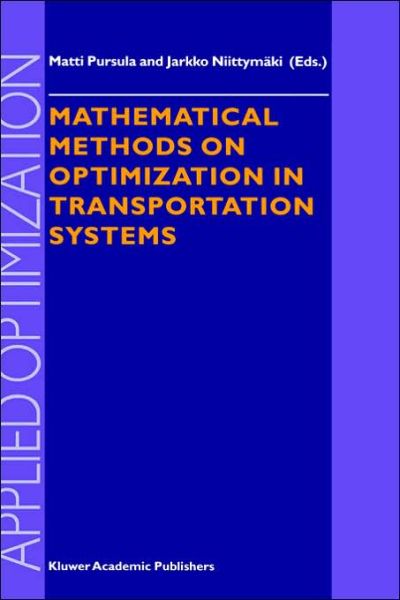 Cover for Matti Pursula · Mathematical Methods on Optimization in Transportation Systems - Applied Optimization (Hardcover Book) [2001 edition] (2001)