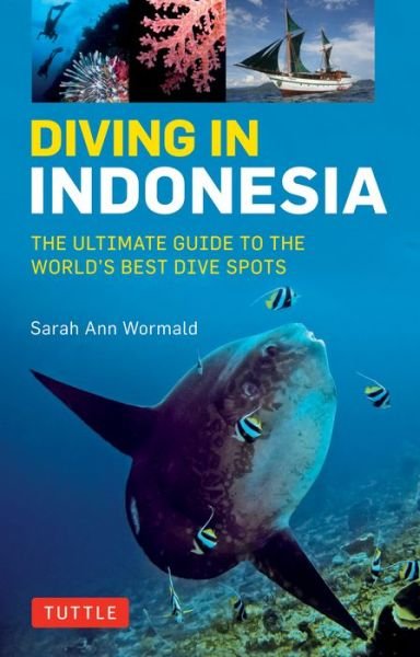 Cover for Sarah Ann Wormald · Diving in Indonesia: The Ultimate Guide to the World's Best Dive Spots: Bali, Komodo, Sulawesi, Papua, and more (Pocketbok) (2016)