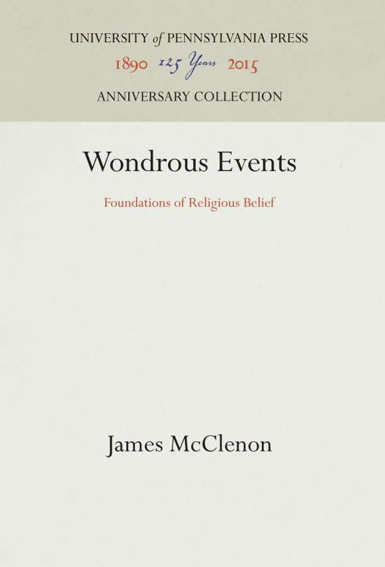 Wondrous Events: Foundations of Religious Belief - James McClenon - Libros - University of Pennsylvania Press - 9780812230741 - 29 de septiembre de 1994