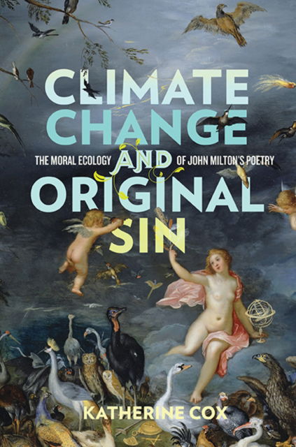 Cover for Katherine Cox · Climate Change and Original Sin: The Moral Ecology of John Milton's Poetry - Under the Sign of Nature (Paperback Book) (2023)