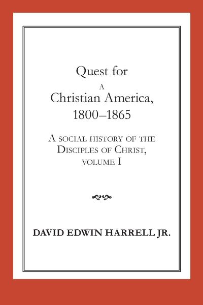 Cover for David Edwin Harrell · A Social History of the Disciples of Christ (Quest for a Christian America, 1800-1865) - Religion and American Culture (Paperback Book) (2003)