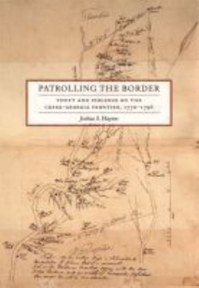 Cover for Joshua S. Haynes · Patrolling the Border: Theft and Violence on the Creek-Georgia Frontier, 1770–1796 - Early American Places (Paperback Book) (2021)
