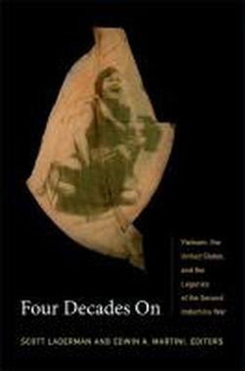 Cover for Scott Laderman · Four Decades On: Vietnam, the United States, and the Legacies of the Second Indochina War (Paperback Book) (2013)