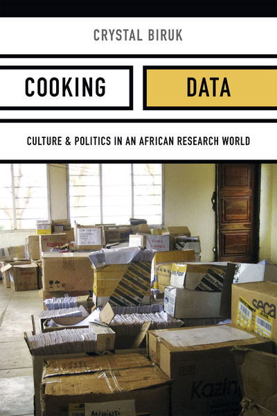 Cover for Biruk, Cal (Crystal) · Cooking Data: Culture and Politics in an African Research World - Critical Global Health: Evidence, Efficacy, Ethnography (Hardcover Book) (2018)