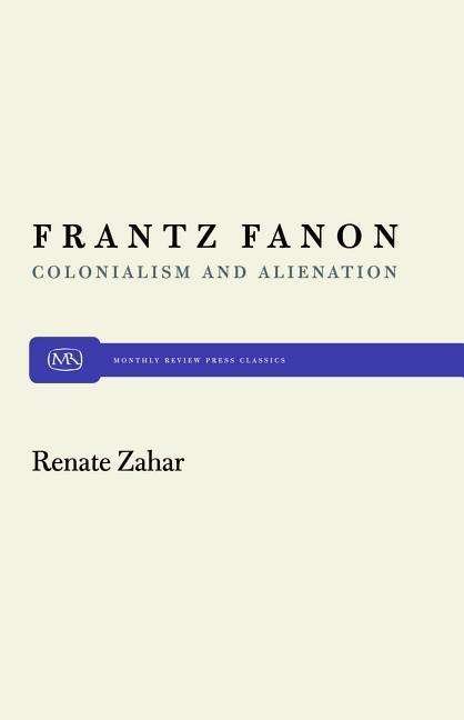 Cover for Renate Zahar · Frantz Fanon: Colonialism and Alienation (Paperback Book) (1974)