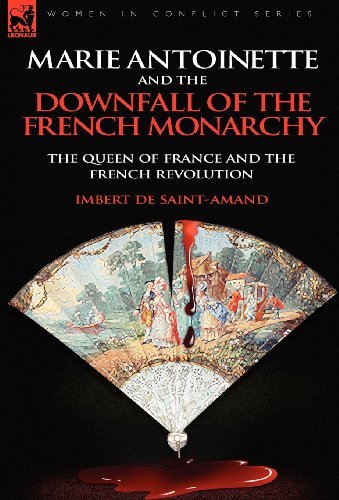Cover for Imbert De Saint-Amand · Marie Antoinette and the Downfall of Royalty: The Queen of France and the French Revolution (Hardcover Book) (2010)