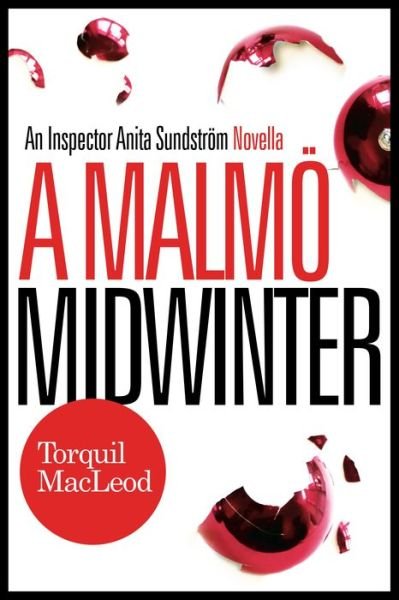 Cover for Torquil MacLeod · A Malmo Midwinter: An Inspector Anita Sundstrom Mystery - Inspector Anita Sundstrom Mysteries (Paperback Book) (2017)
