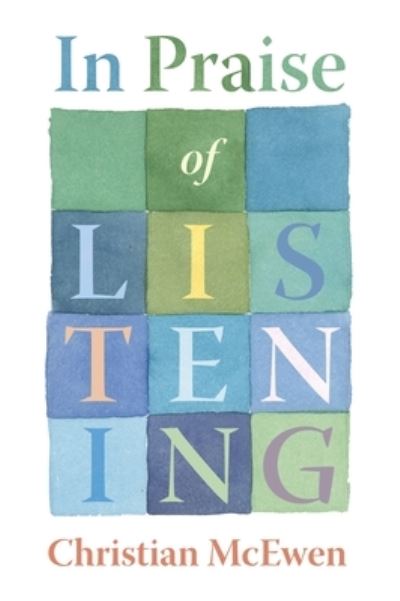 In Praise of Listening - Christian McEwen - Książki - Bauhan (William L.),U.S. - 9780872333741 - 10 listopada 2023