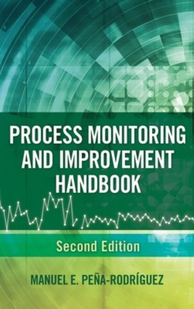 Cover for Manuel E Pena-Rodriguez · Process Monitoring and Improvement Handbook (Hardcover Book) [2nd edition] (2018)