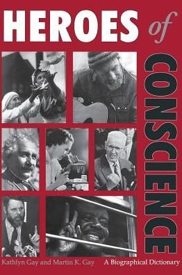 Cover for Kathlyn Gay · Heroes of Conscience: A Biographical Dictionary (Inbunden Bok) (1996)