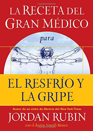 Cover for Jordan Rubin · La Receta Del Gran Médico Para El Resfrío Y La Gripe (Paperback Book) [Spanish edition] (2007)