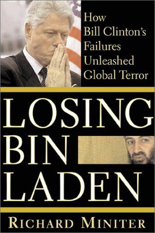 Cover for Richard Miniter · Losing Bin Laden: How Bill Clinton's Failures Unleashed Global Terror (Hardcover Book) [First edition] (2003)