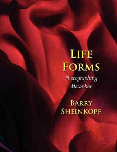 Cover for Barry Sheinkopf · Life Forms: Photographing Metaphor (Paperback Book) (2012)