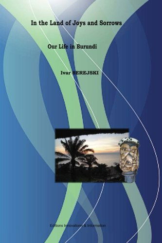 Cover for Ivar Serejski · Title: in the Land of Joys and Sorrows - Our Life in Burundi (Paperback Book) (2013)