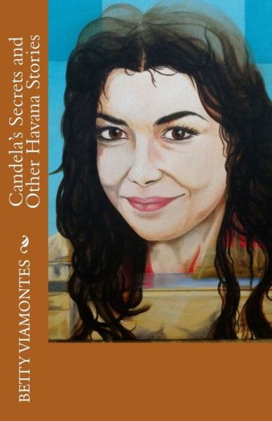 Cover for Betty Viamontes · Candela's Secrets and Other Havana Stories (Paperback Book) (2016)