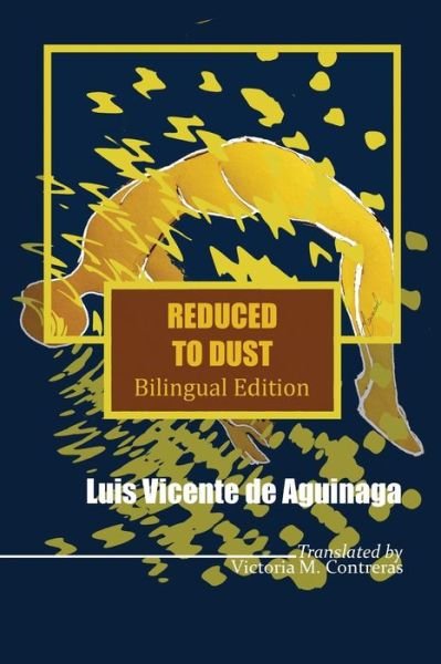Cover for Luis Vicente De Aguinaga · Reduced to Dust: Reducido a Polvo (Paperback Book) (2015)