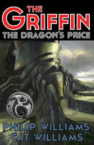 The Dragon's Price: (The Griffin Series: Book 3) - Philip Williams - Books - 3Beasties Media - 9780988825741 - January 2, 2014