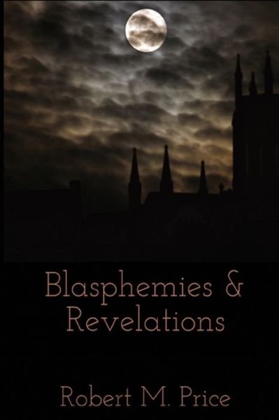 Cover for Robert E Howard · Blasphemies &amp; Revelations (Paperback Bog) (2019)