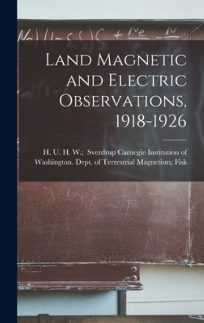 Cover for Carnegie Institution of Washington D · Land Magnetic and Electric Observations, 1918-1926 (Hardcover Book) (2021)