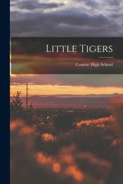 Cover for Tex ) Conroe High School (Conroe · Little Tigers (Paperback Book) (2021)