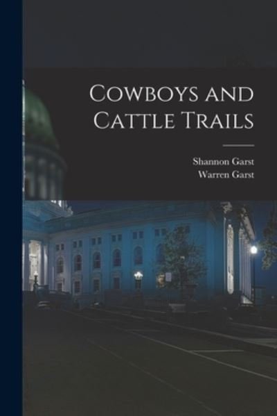 Shannon 1899-1981 Garst · Cowboys and Cattle Trails (Paperback Book) (2021)