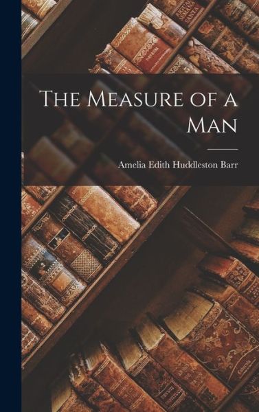 Cover for Amelia Edith Huddleston Barr · Measure of a Man (Book) (2022)