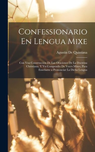 Cover for Agustín de Quintana · Confessionario en Lengua Mixe (Book) (2022)