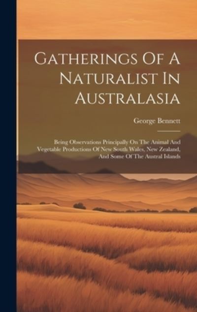 Cover for George Bennett · Gatherings of a Naturalist in Australasia (Book) (2023)