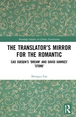 Cover for Fan Shengyu · The Translator’s Mirror for the Romantic: Cao Xueqin's Dream and David Hawkes' Stone - Routledge Studies in Chinese Translation (Innbunden bok) (2022)