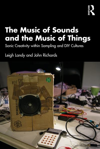 Cover for Leigh Landy · The Music of Sounds and the Music of Things: Sonic Creativity Within Sampling and DIY Cultures (Paperback Book) (2024)