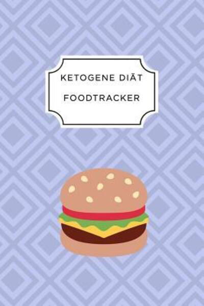 Cover for Ketogen Ernährungstagebuch · KETOGEN FOOD TRACKER : A5 Ernährungstagebuch für über 110 Tage | Tagebuch | Ernährungstagebuch | Ketogene Diät | Abnehmtagebuch (Paperback Book) (2019)