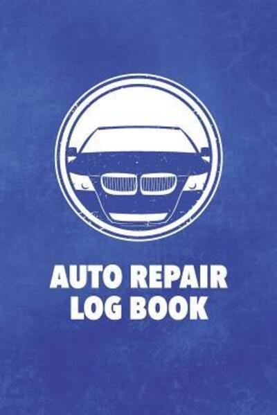 Cover for Arthur V Dizzy · Auto Repair Log Book (Paperback Book) (2019)